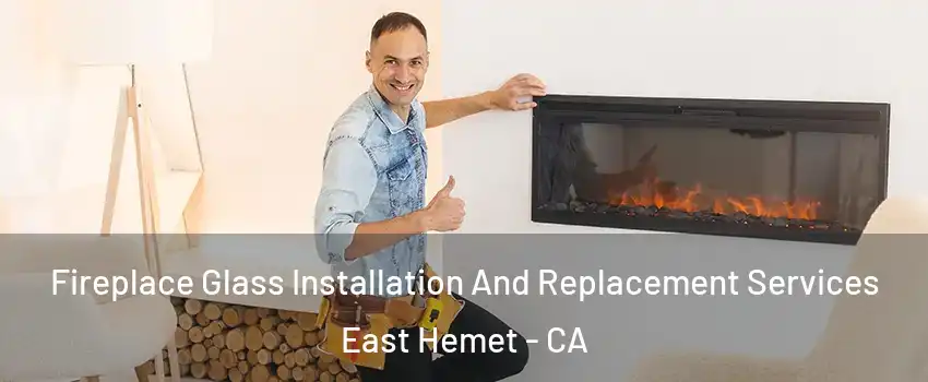  Fireplace Glass Installation And Replacement Services East Hemet - CA