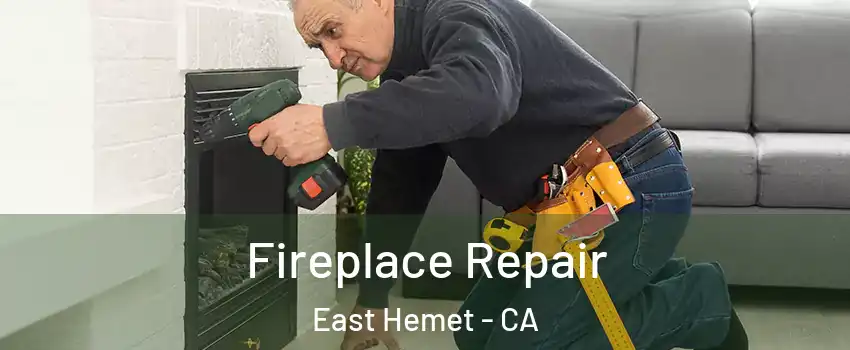  Fireplace Repair East Hemet - CA